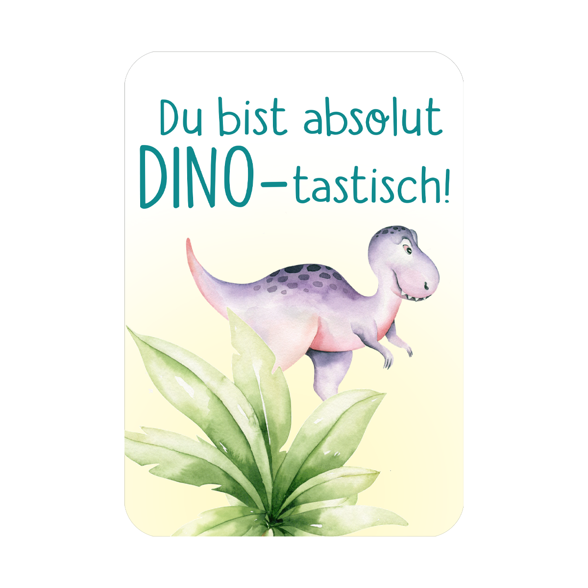 Karte mit "Du bist absolut Dinotastisch"