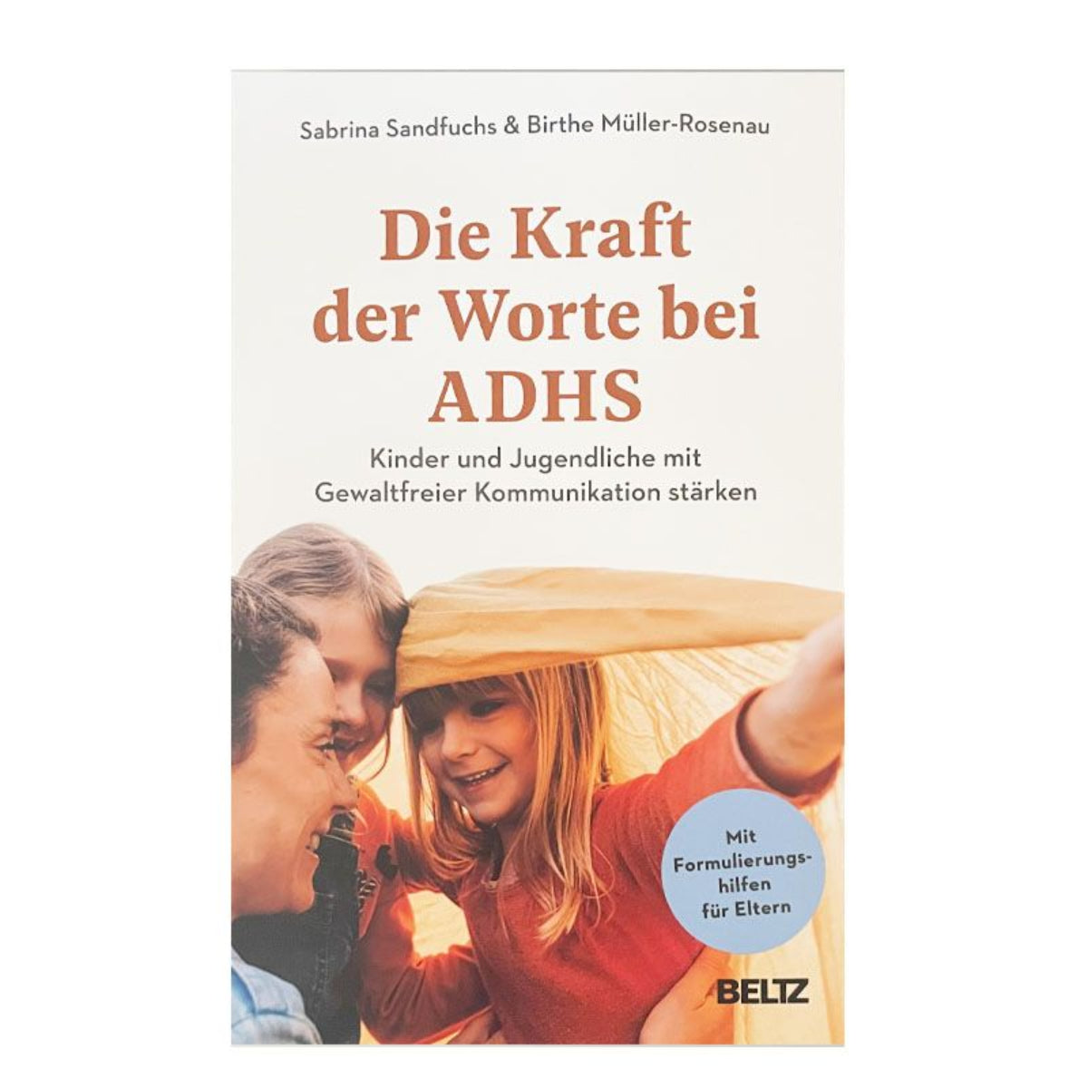 Die Kraft der Worte bei ADHS von S. Sandfuchs und B. Müller-Rosenau